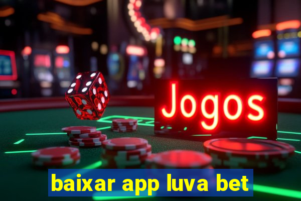 baixar app luva bet